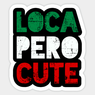 Loca Pero Cute - Mexican design Sticker